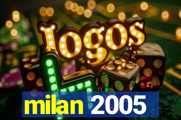 milan 2005